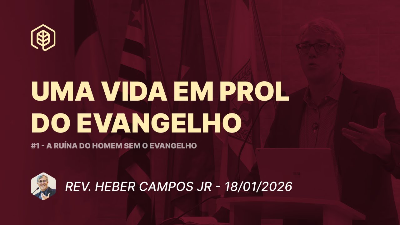1. Uma vida em prol do Evangelho (Rm 1:1-7) - Rev. Heber Campos Jr. | 18/01/2026
