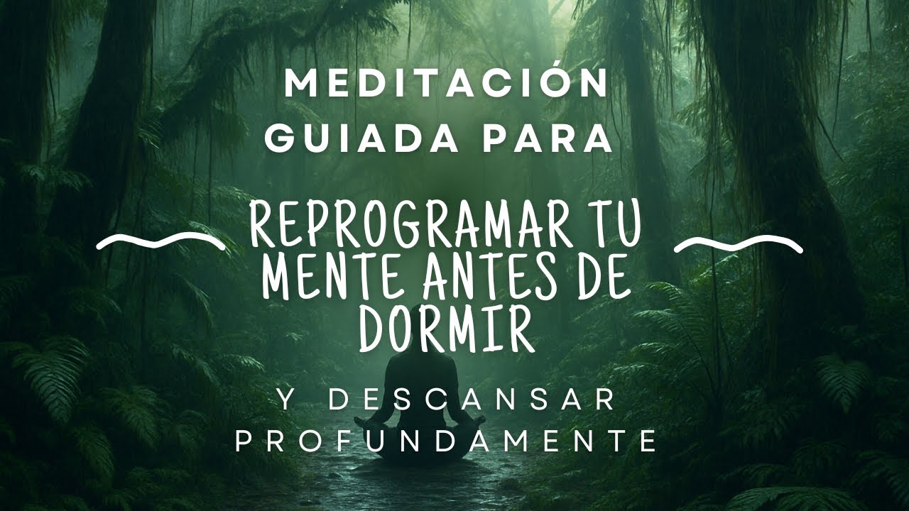Meditación guiada para reprogramar tu mente antes de dormir.