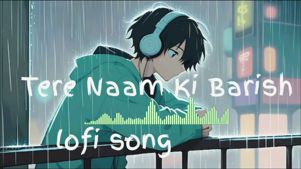 Tere Naam ki barish heart touching love lofi song ❤️😘
