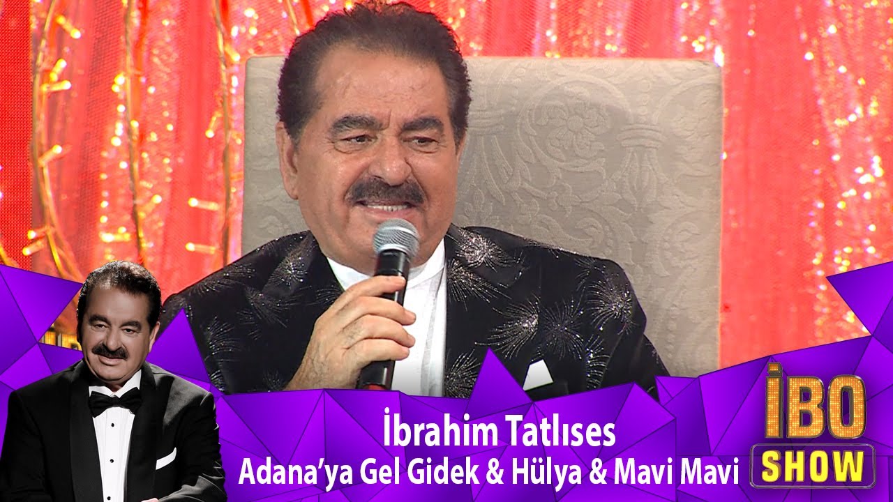 İbrahim Tatlıses - ADANA'YA GEL GİDEK & HÜLYA & MAVİ MAVİ