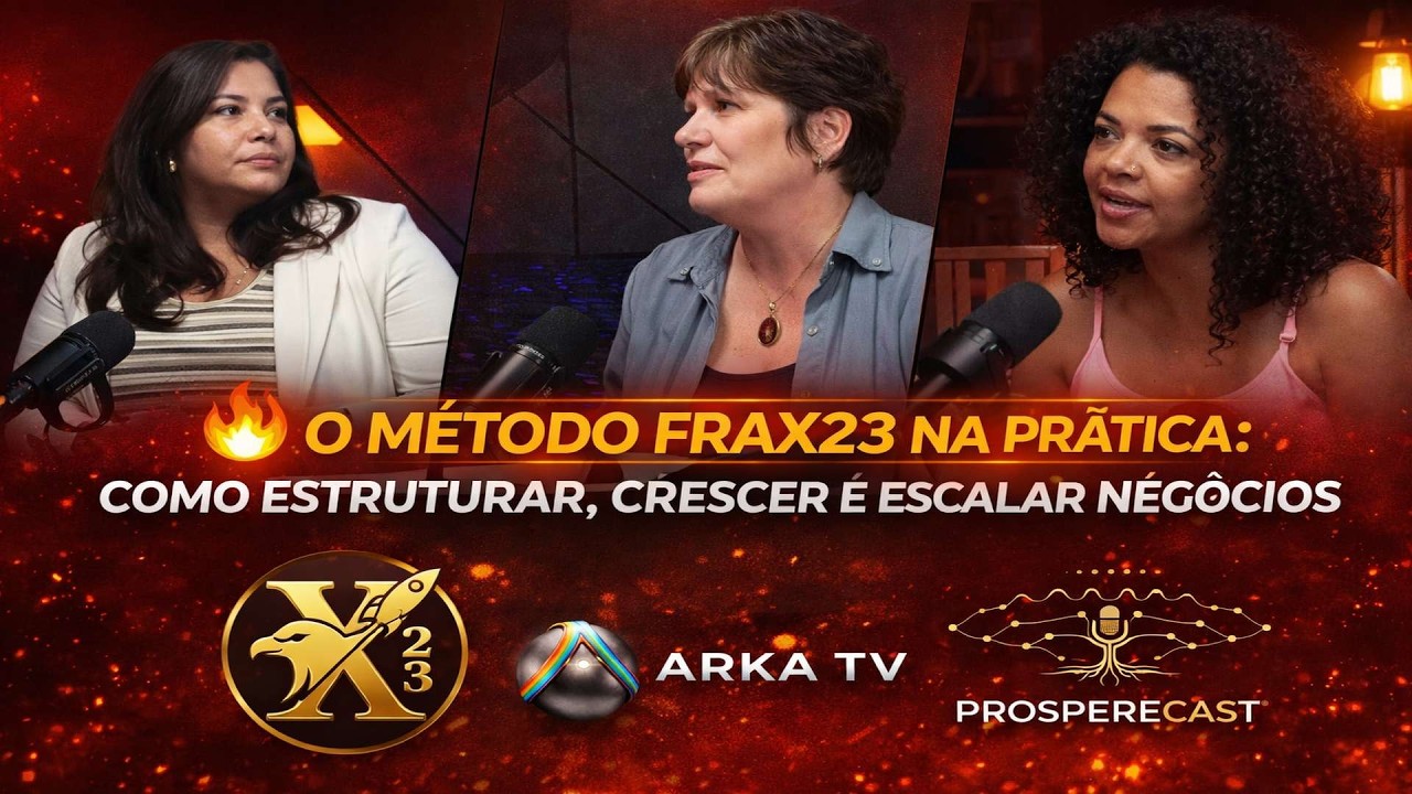 🔥 O Método FRAX23 na Prática: Como Estruturar, Crescer e Escalar Negócios | Empreend’Cast
