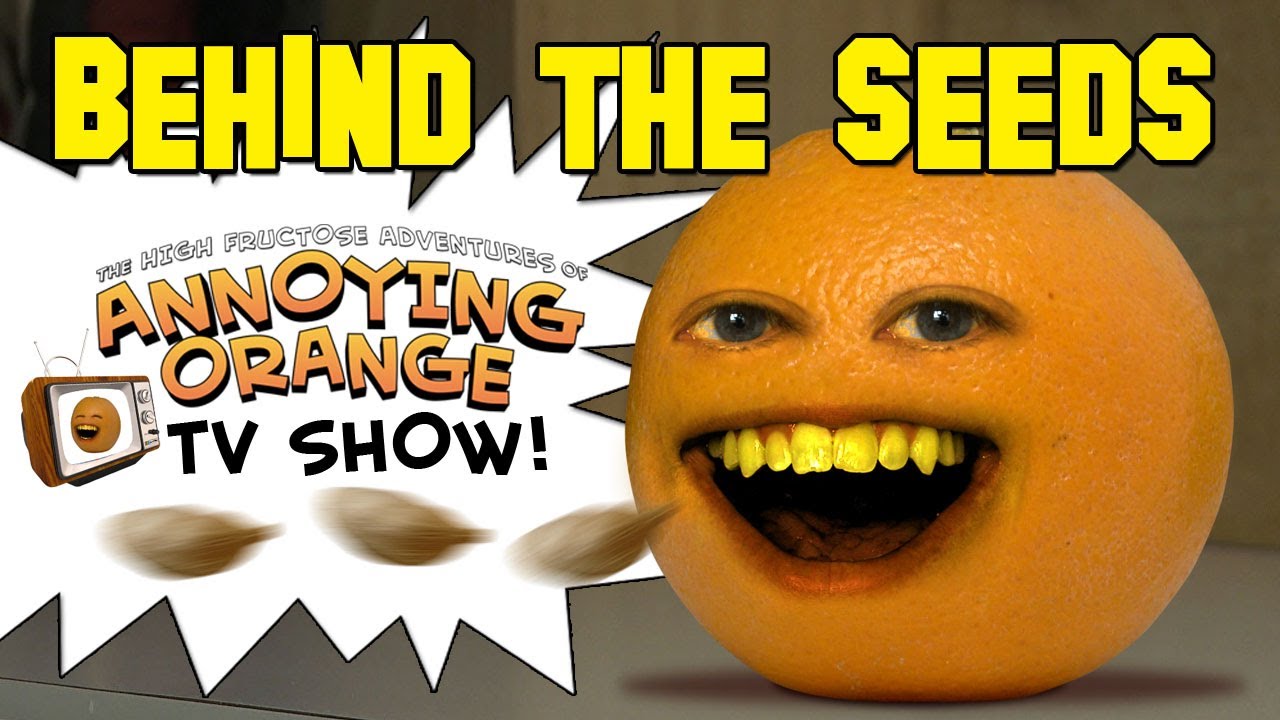 Annoying Orange - Behind the Seeds