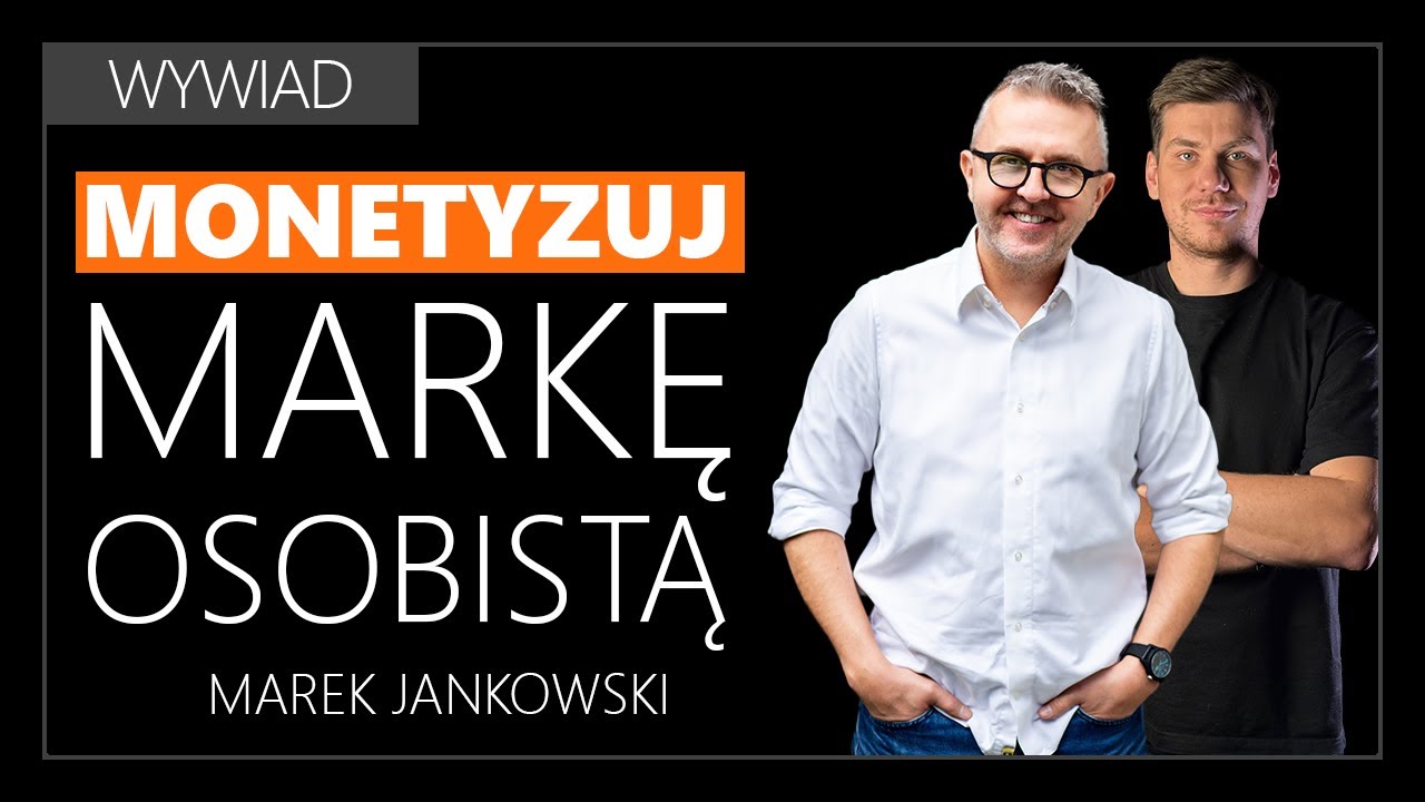 Marka osobista, kt&oacute;ra zarabia. Jak zacząć od zera? | Marek Jankowski