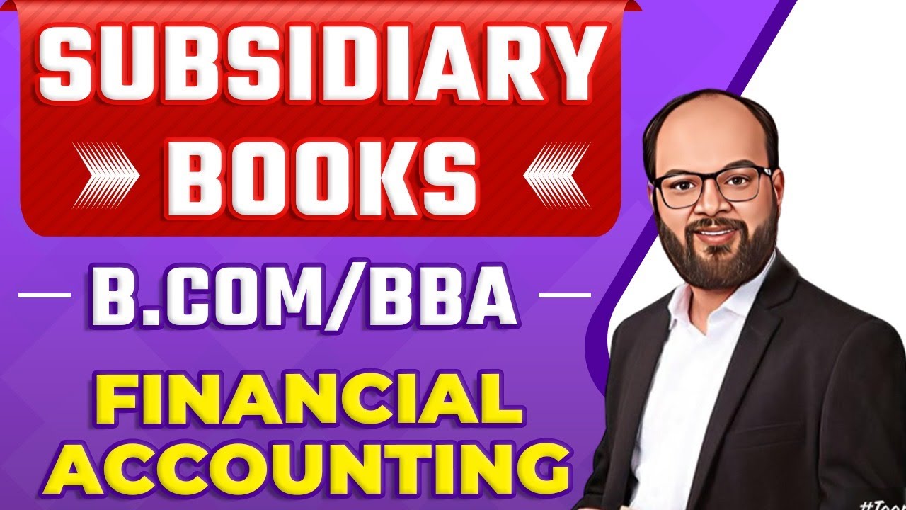 Subsidiary Books One Shot | Financial Accounting | B.com & BBA | Basic of Subsidiary Books