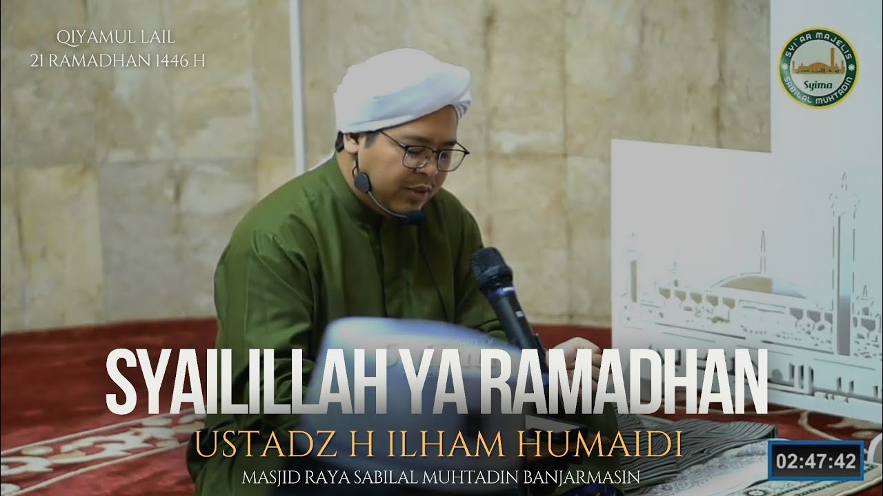 QASIDAH SYAILILLAH YA RAMADHAN - USTADZ H. ILHAM HUMAIDI | MASJID RAYA SABILAL MUHTADIN BANJARMASIN