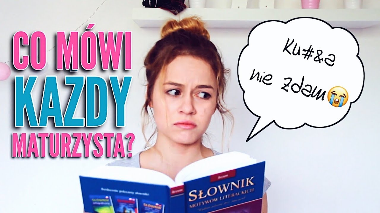 CO M&Oacute;WI KAŻDY MATURZYSTA?