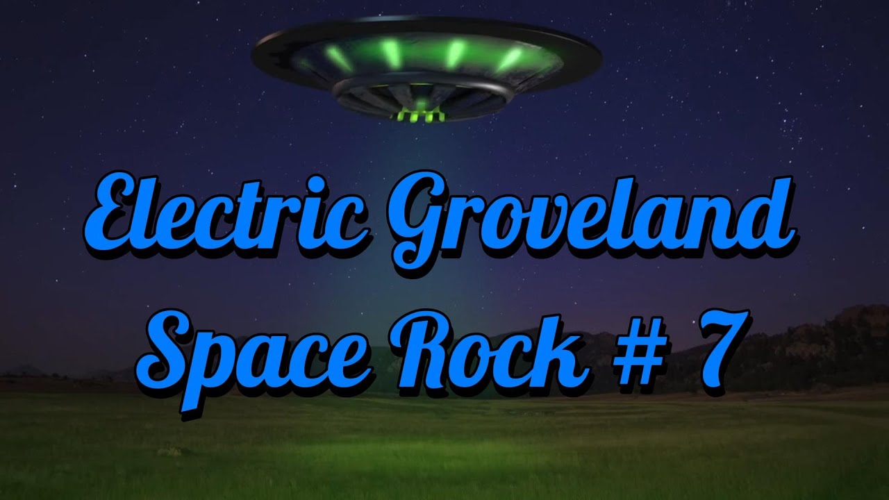 Electric Groveland - Space Rock # 7
