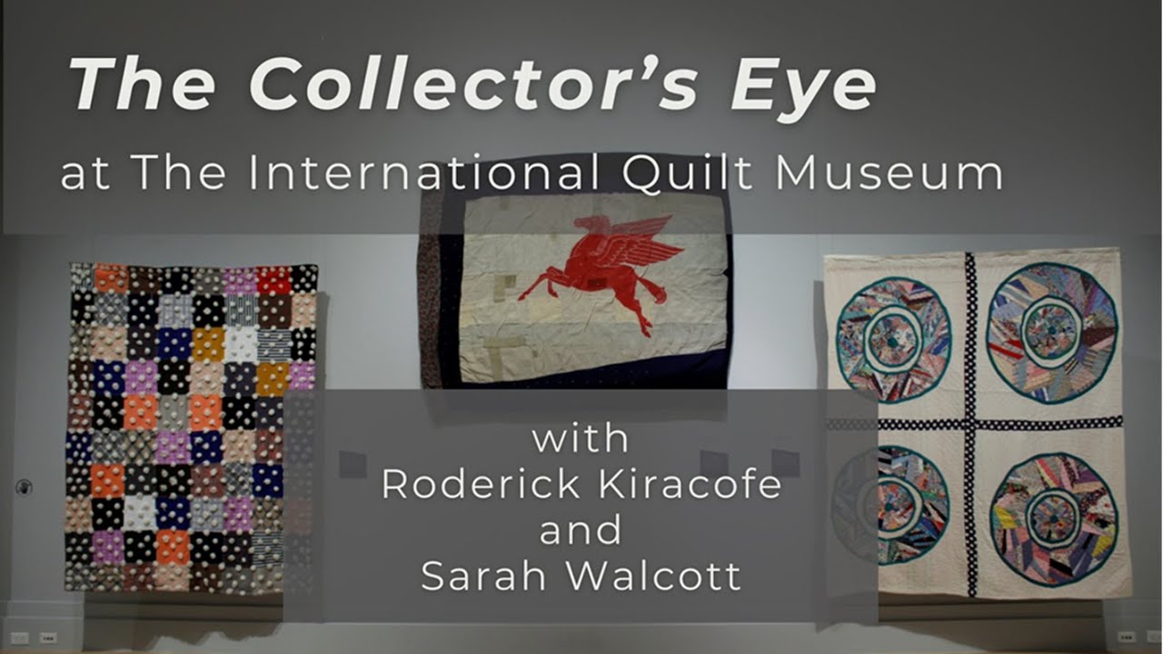 The Collector's Eye at the International Quilt Museum: LIVE with Roderick Kiracofe