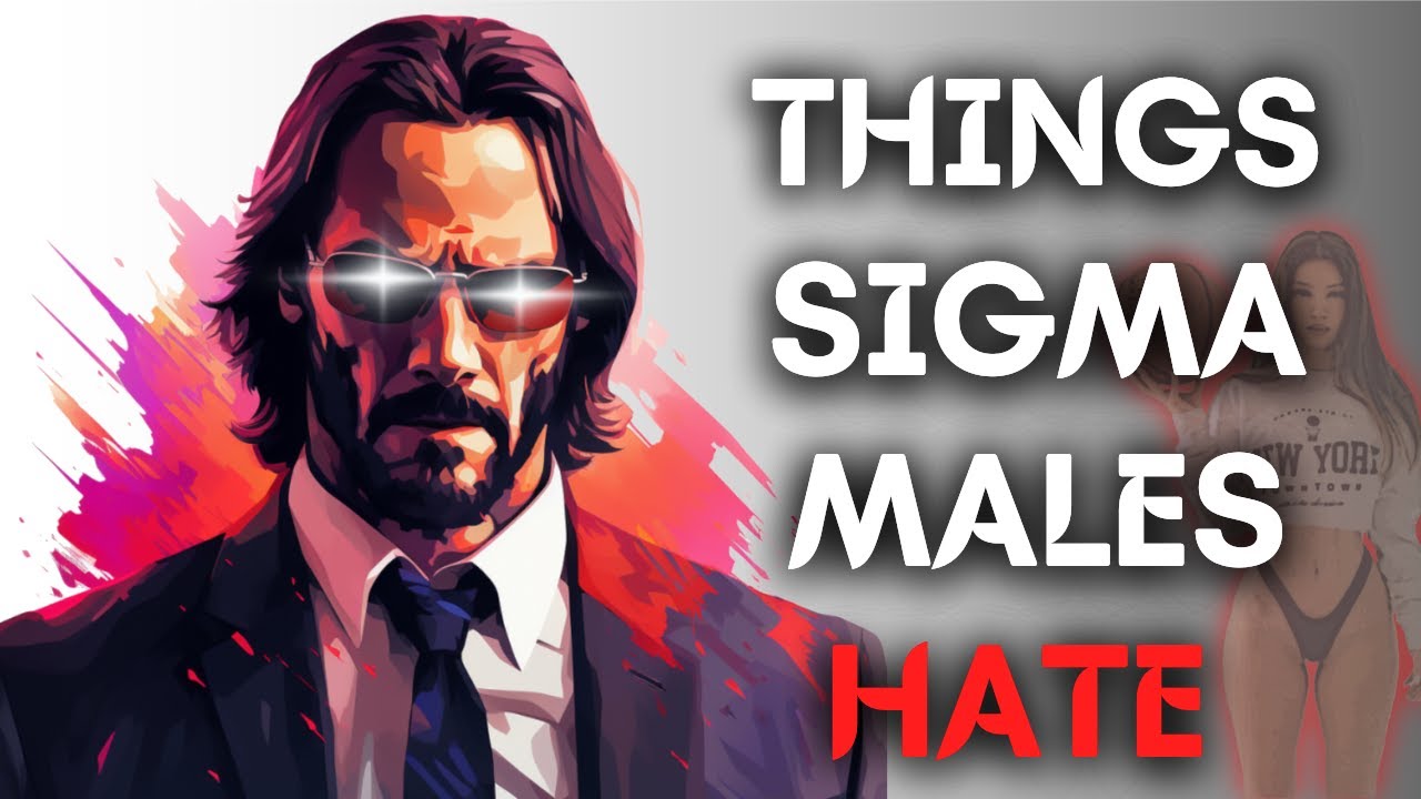 15 Things that Make Sigma Males Furious | Number 8 will SHOCK you!