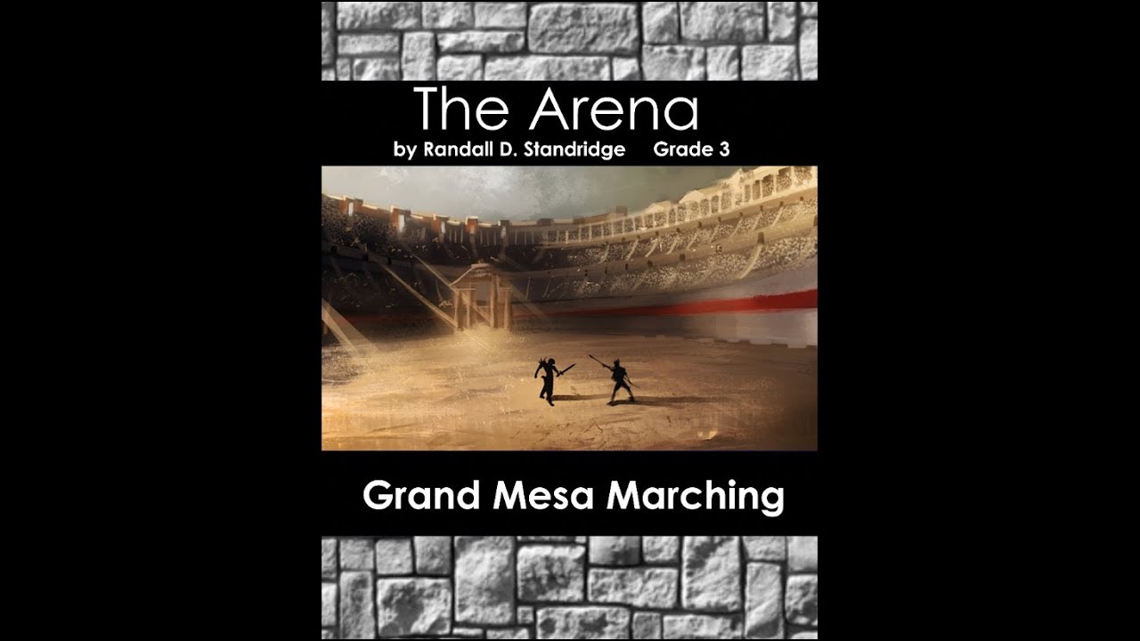 Grand Mesa Marching Band - The Arena - Randall D. Standridge - Grade 3