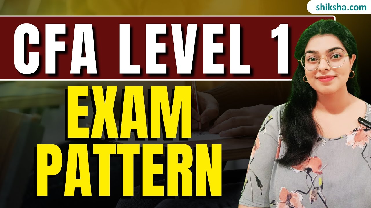 CFA Level 1 Exam Pattern, Syllabus & Preparation Tips | Complete Guide 