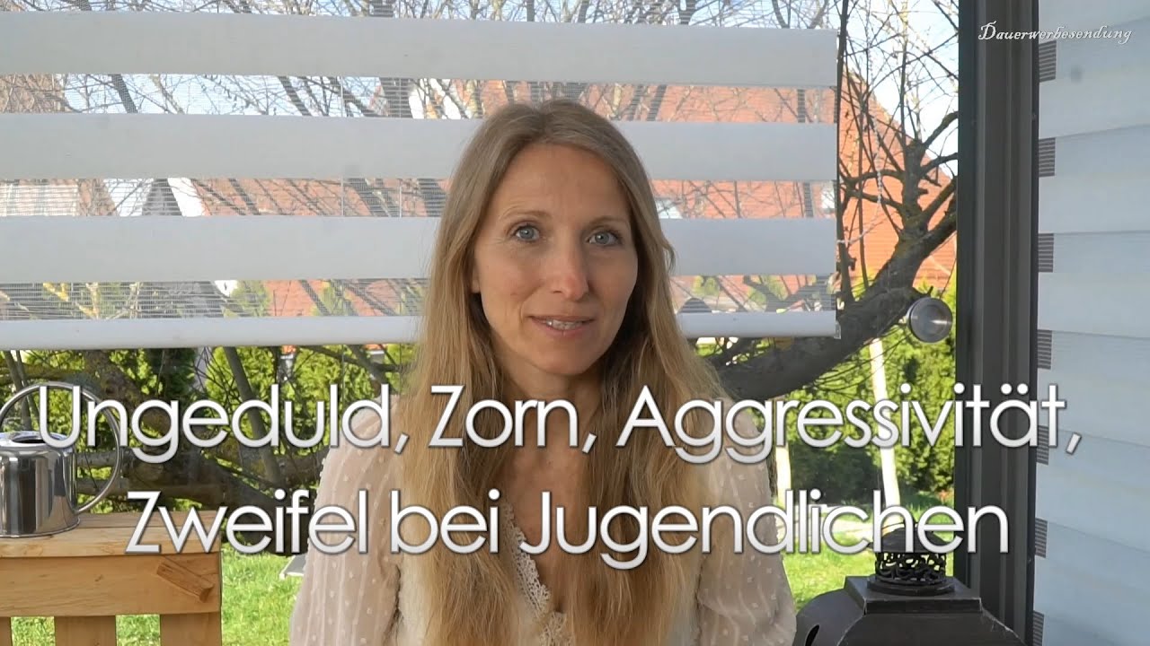 Ungeduld, Zorn, Aggressivit&auml;t, Zweifel bei Jugendlichen