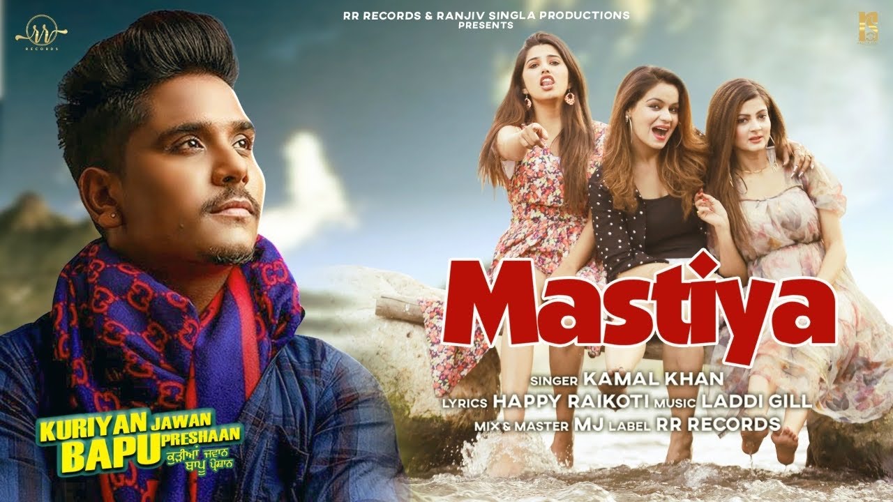 Mastiya (Official Video)-KJBP | Kamal Khan | Happy Raikoti | Laddi Gill | MJ |  Punjabi Songs