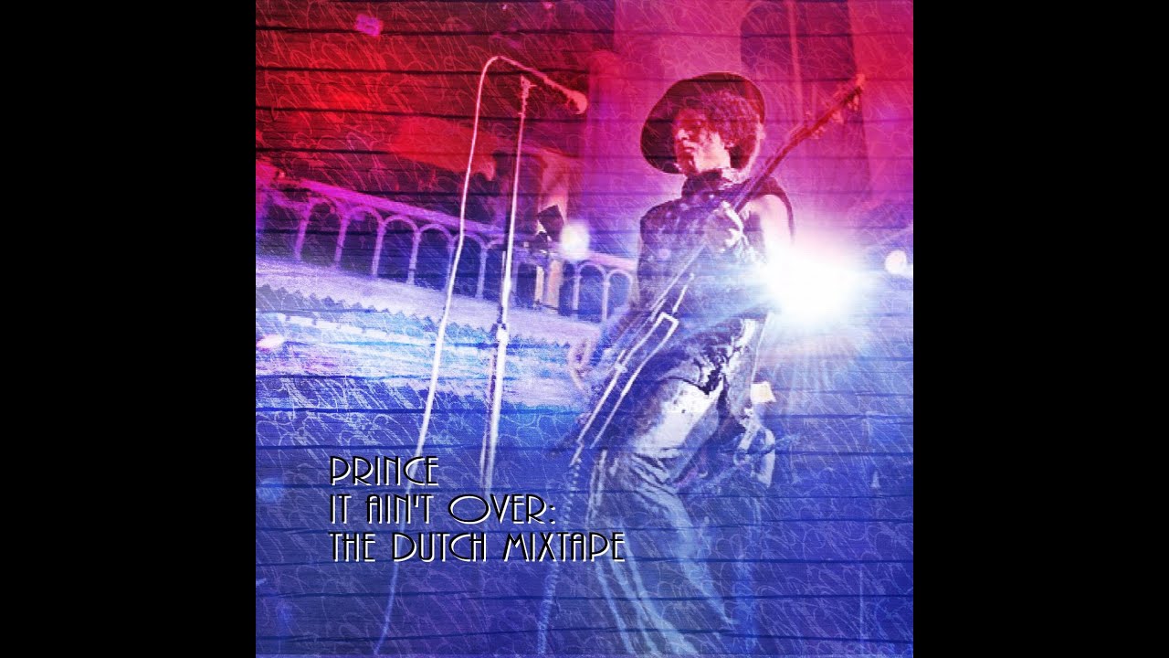 Prince - It Ain't Over: The Dutch Mixtape [Disc 3]