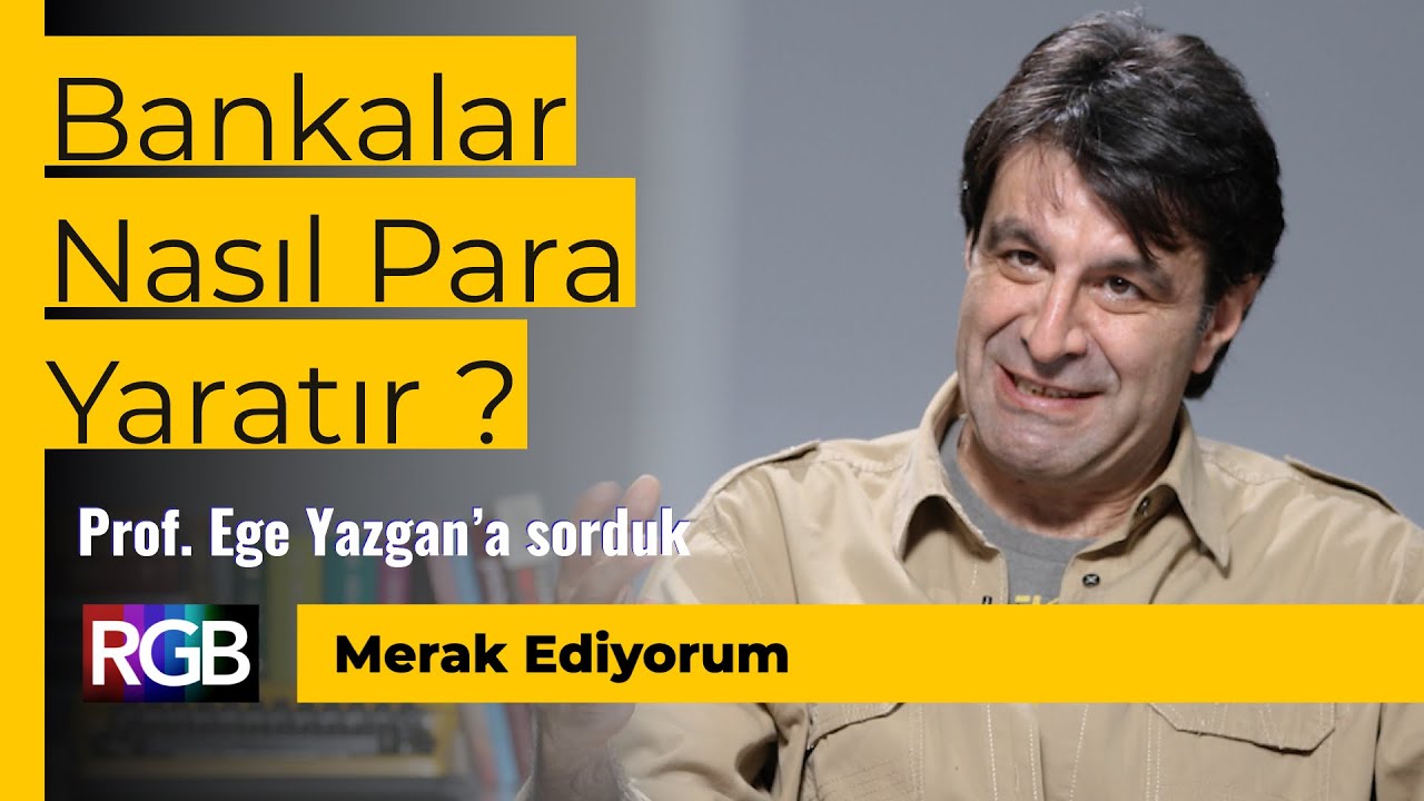 Bankalar Nasıl Para Yaratır ? Merak Ettik, Ege Yazgan'a Sorduk / Merak Ediyorum #2