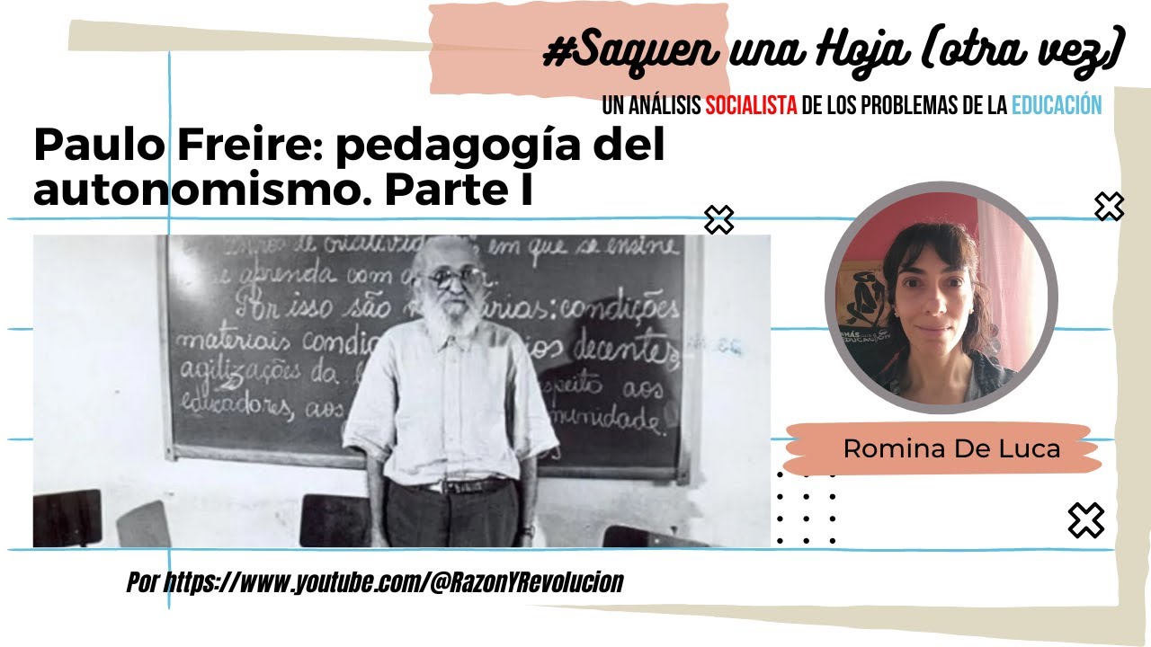 Paulo Freire: pedagogía del autonomismo. Parte I - SAQUEN UNA HOJA (otra vez)