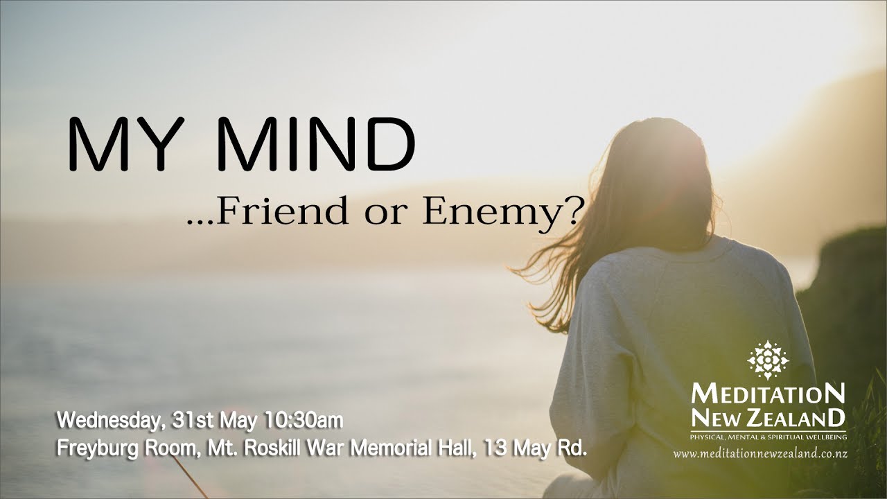 My Mind - Friend or Enemy?