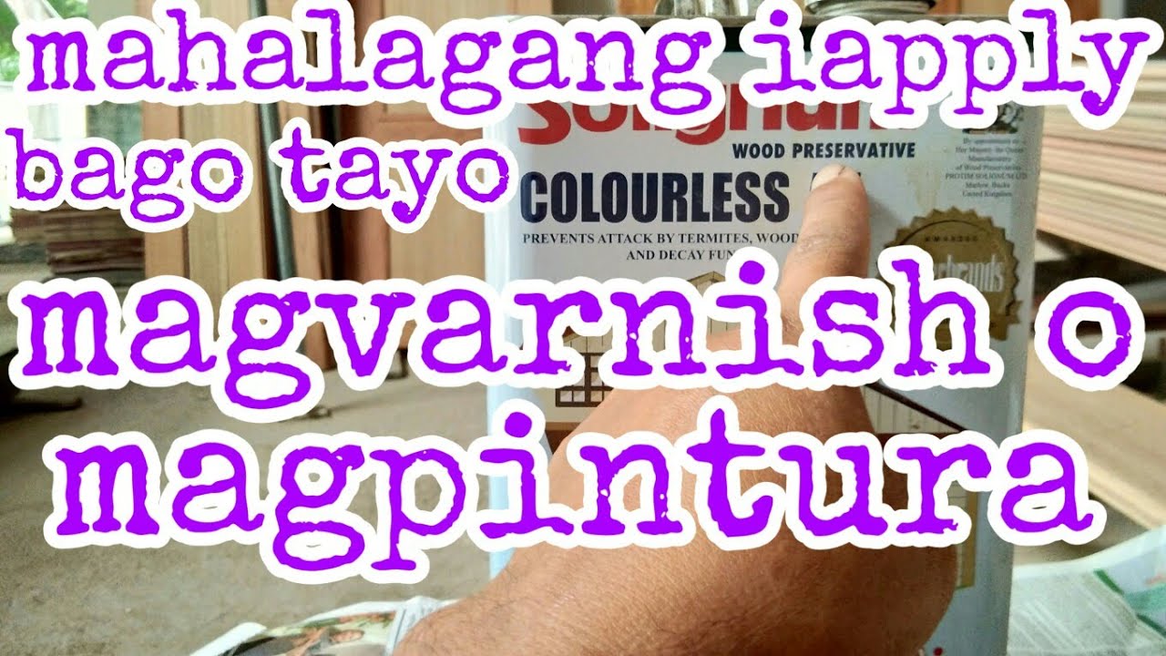 Gaano ka importante ang WOOD PRESERVATIVE bago tayo mag pintura at mag varnish?