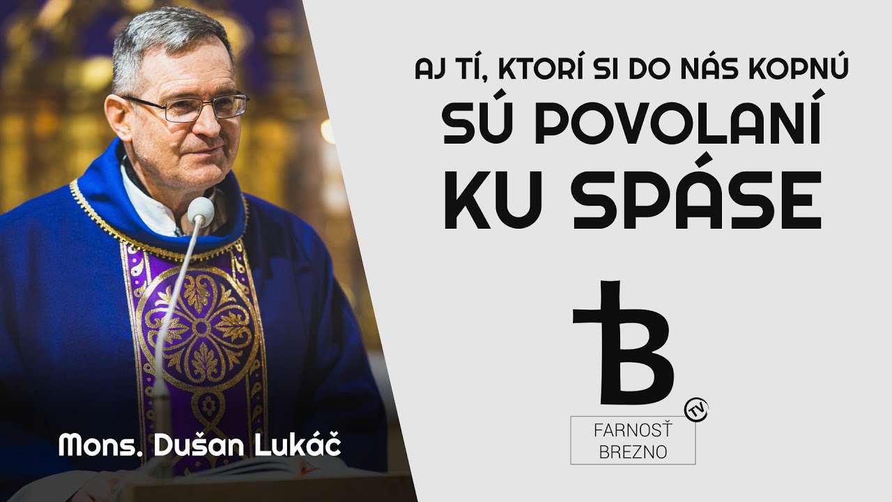Aj Tí, ktorí si do nás kopnú, sú povolaní ku spáse │ o. Dušan Lukáč