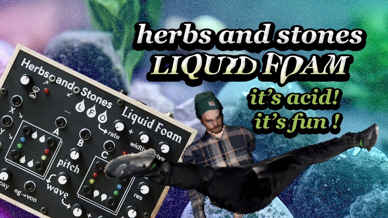 Liquid Foam by Herbs and Stones : Quirky Acid Synthesizer & 303 Banana Synth