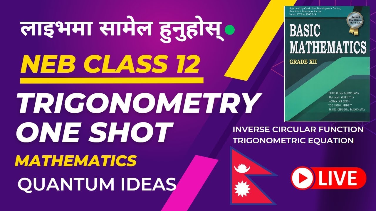NEB Class 12(Now 11) Trigonometry One Shot🟢| Basic Mathematics | Quantum Ideas | Live