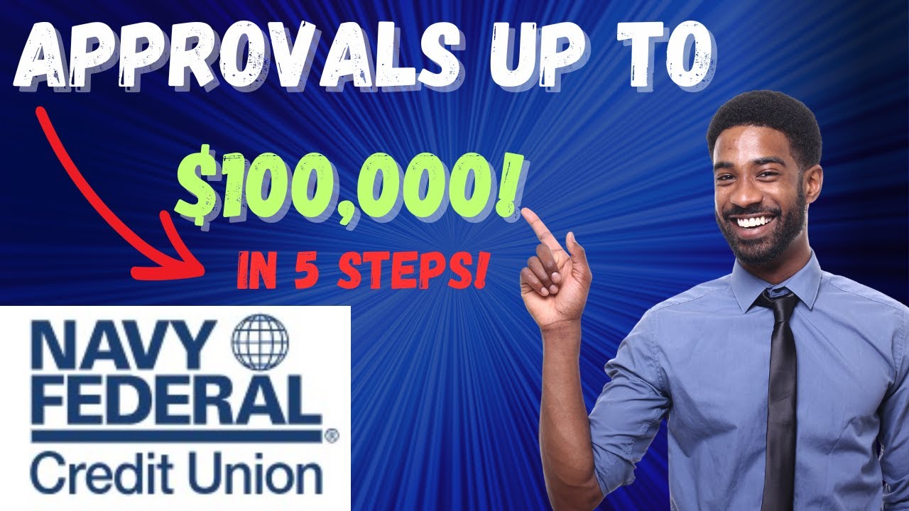 Navy Federal Approval up to $100,000 in 5 Easy Steps!