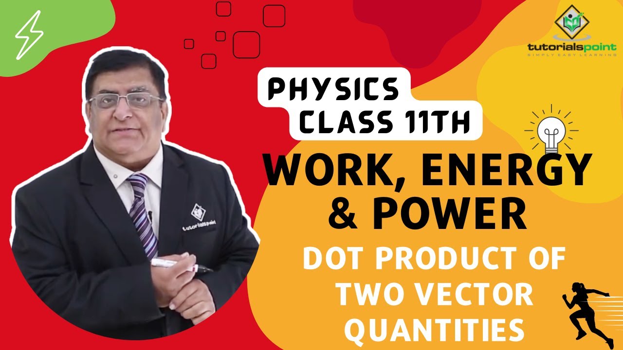 Class 11th – Dot Product of two Vector Quantities | Work, Energy and Power | Tutorials Point
