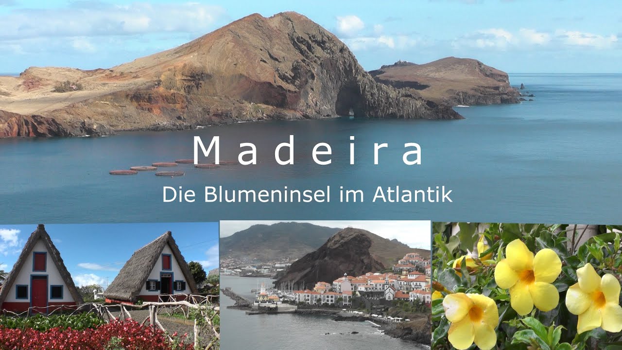 Madeira - Die Blumeninsel im Atlantik (Reisedoku)