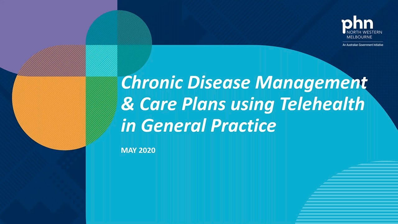 Chronic disease management and care plans using telehealth in general practice: Webinar