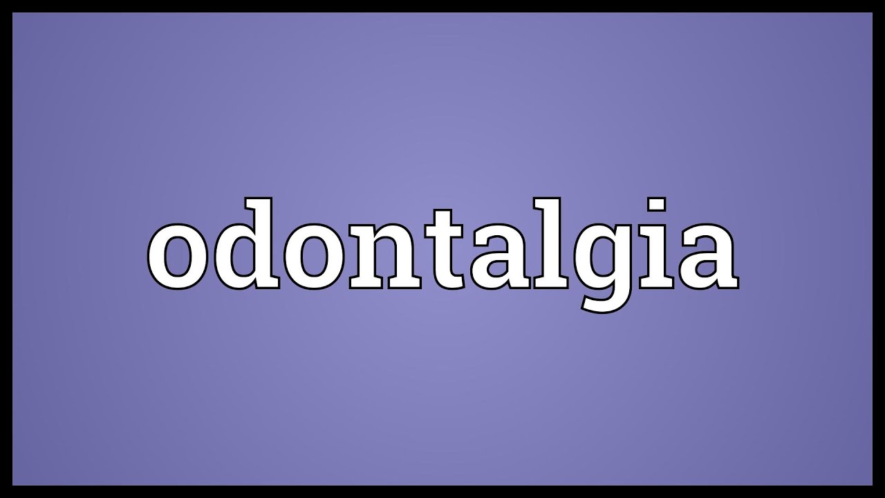 Odontalgia Meaning