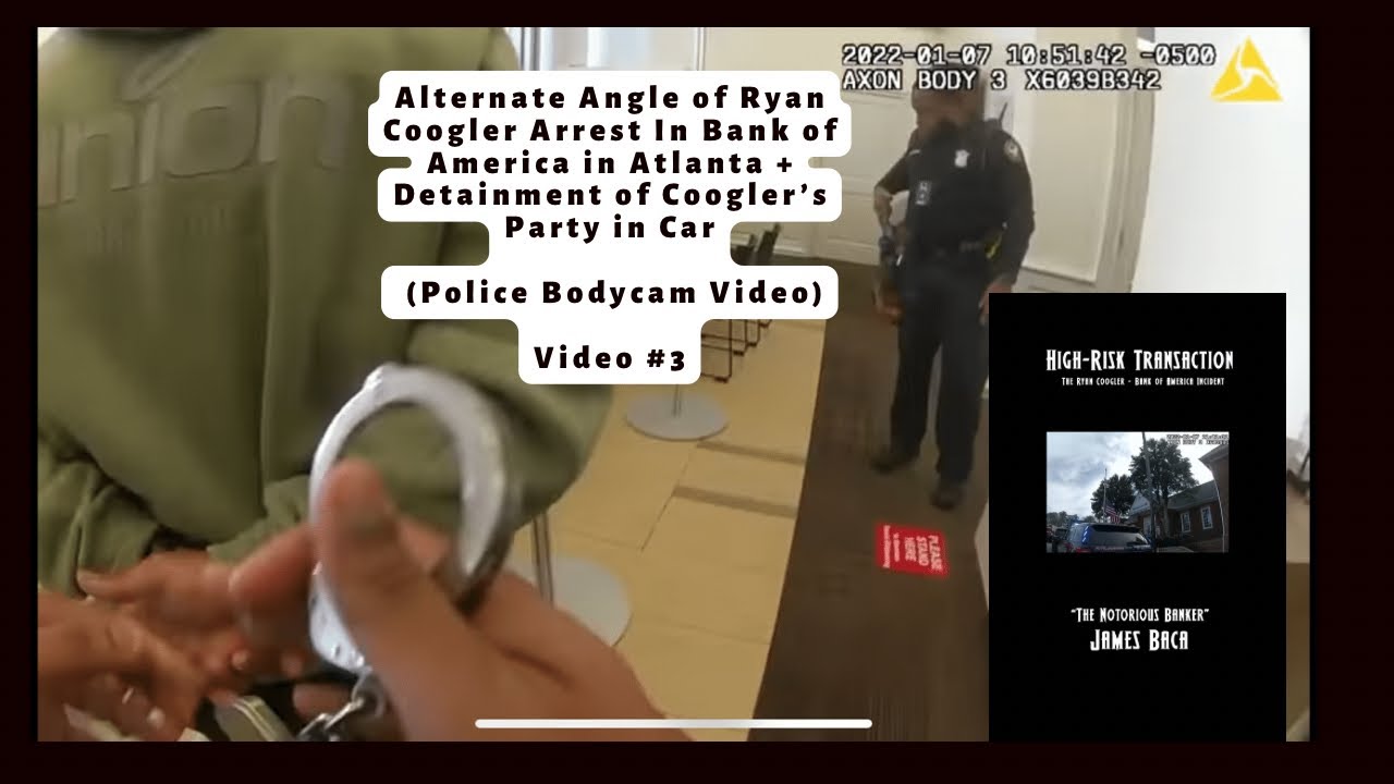Alternate Angle of Arrest of Ryan Coogler Bodycam Footage at Bank of America Atlanta 1-7-22 Video #3