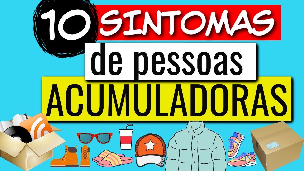 MINIMALISMO: 10 SINTOMAS DE PESSOAS ACUMULADORAS | Vida Minimalista | Acumuladores Compulsivos