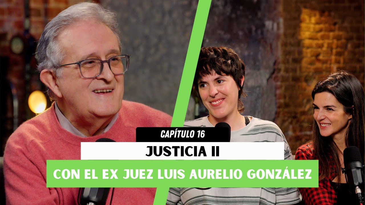 #017 Justicia II con el ex juez Luis Aurelio González / Melón Imposible Podcast