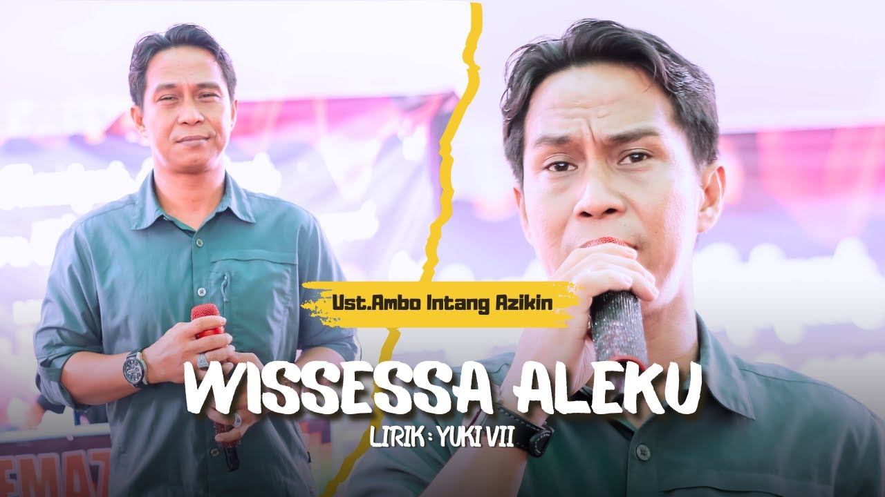 Ust. Ambo intang azikin || WISSESSA ALEKU || lirik : Yuki vii || Official Live Cover
