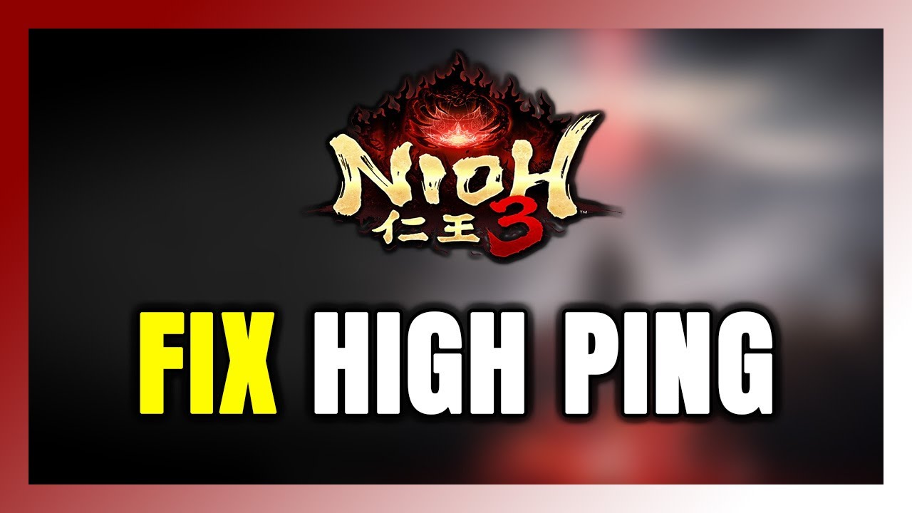 How to FIX Nioh 3 High Ping & Packet Loss!