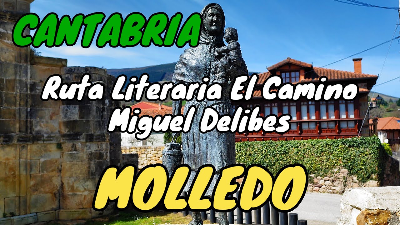 MOLLEDO. Paseo por el pueblo recorriendo la Ruta Literaria El Camino, de Miguel Delibes. CANTABRIA.