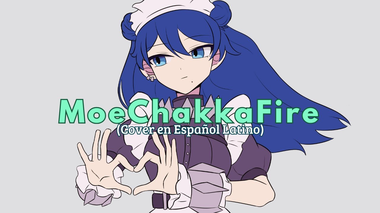 ❀ᴇʟɪɪ. MoeChakkaFire/ issey:『モエチャッカファイア』(Cover en Español Latino)