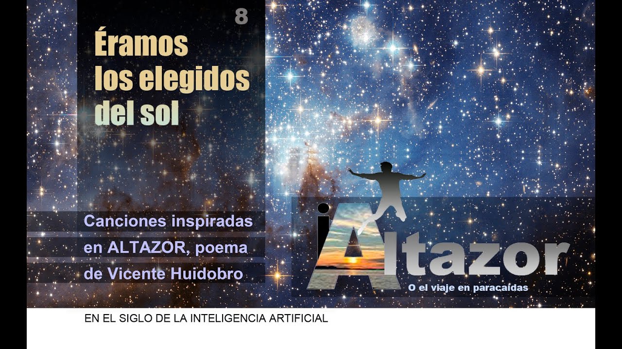 ÉRAMOS LOS ELEGIDOS DEL SOL (Altazor, poesía y canción)