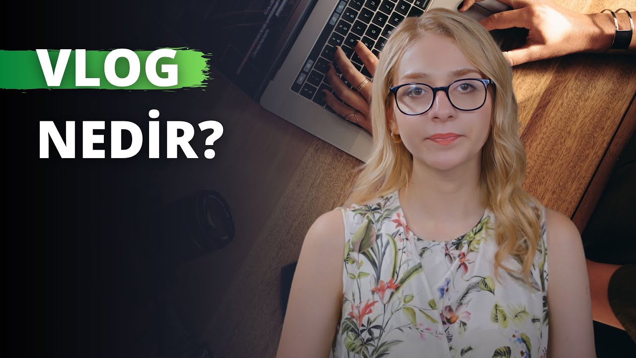 Vlog Nedir? Ne İşe Yarar?
