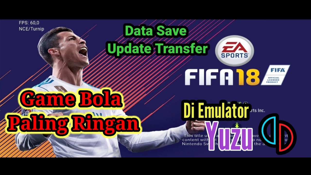 Game Bola Paling Ringan di Emulator Yuzu | FIFA 18 Update Transfer Terbaru + Data Save