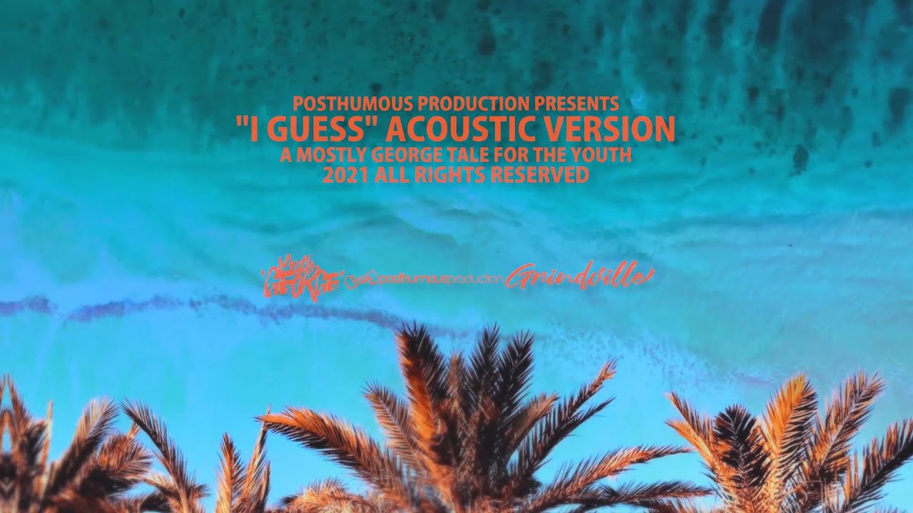 Mostly George - I Guess (Acoustic Version) Official Lyrics Video 2021