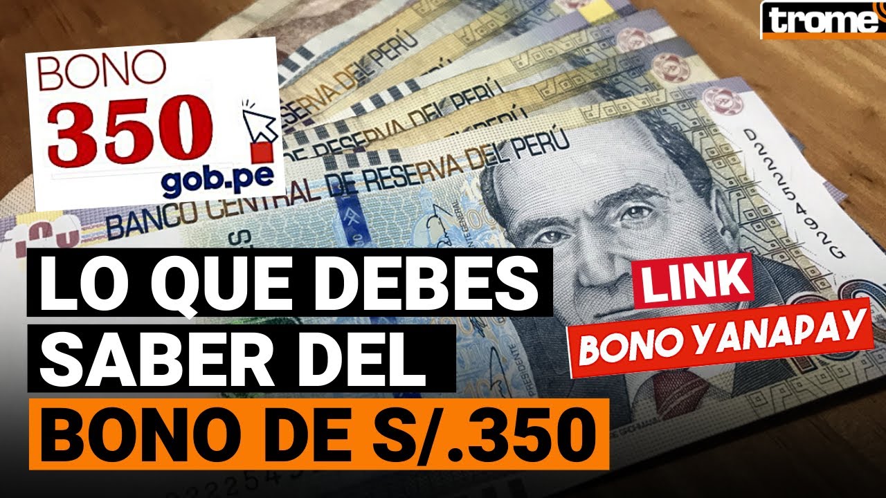 BONO 350 SOLES: NUEVO CRONOGRAMA para el pago del bono Yanapay y c&oacute;mo cobrarlo