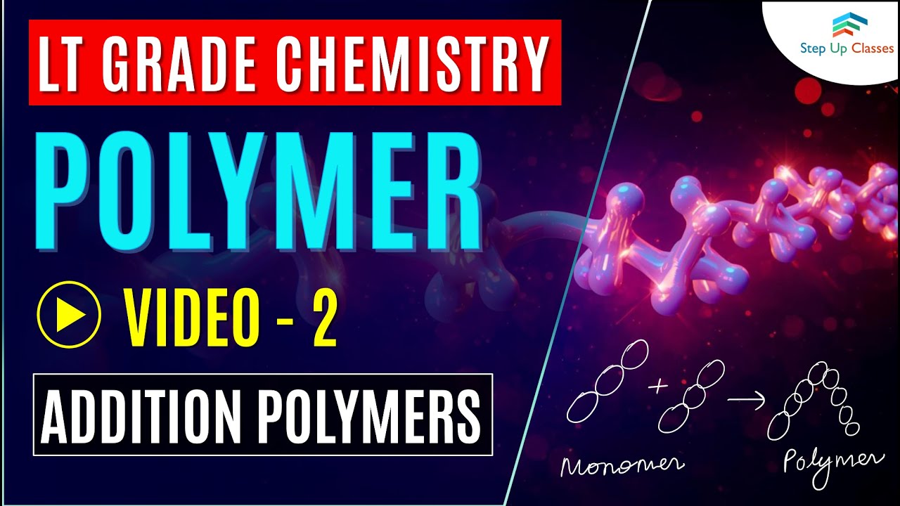 🧪 Addition Polymerization (Part 2) | Mechanism (Polythene, PVC, Teflon) | LT Grade Chemistry