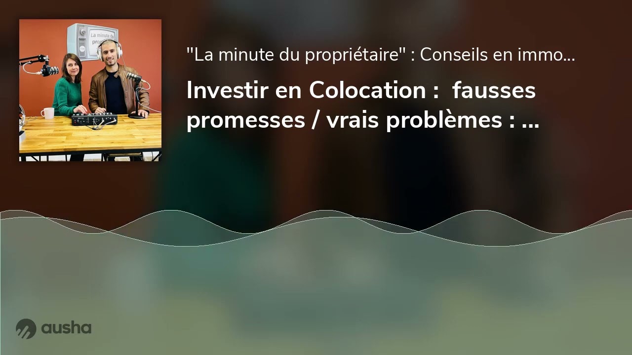 Investir en Colocation :  fausses promesses / vrais problèmes : La minute du propriétaire by Visi...