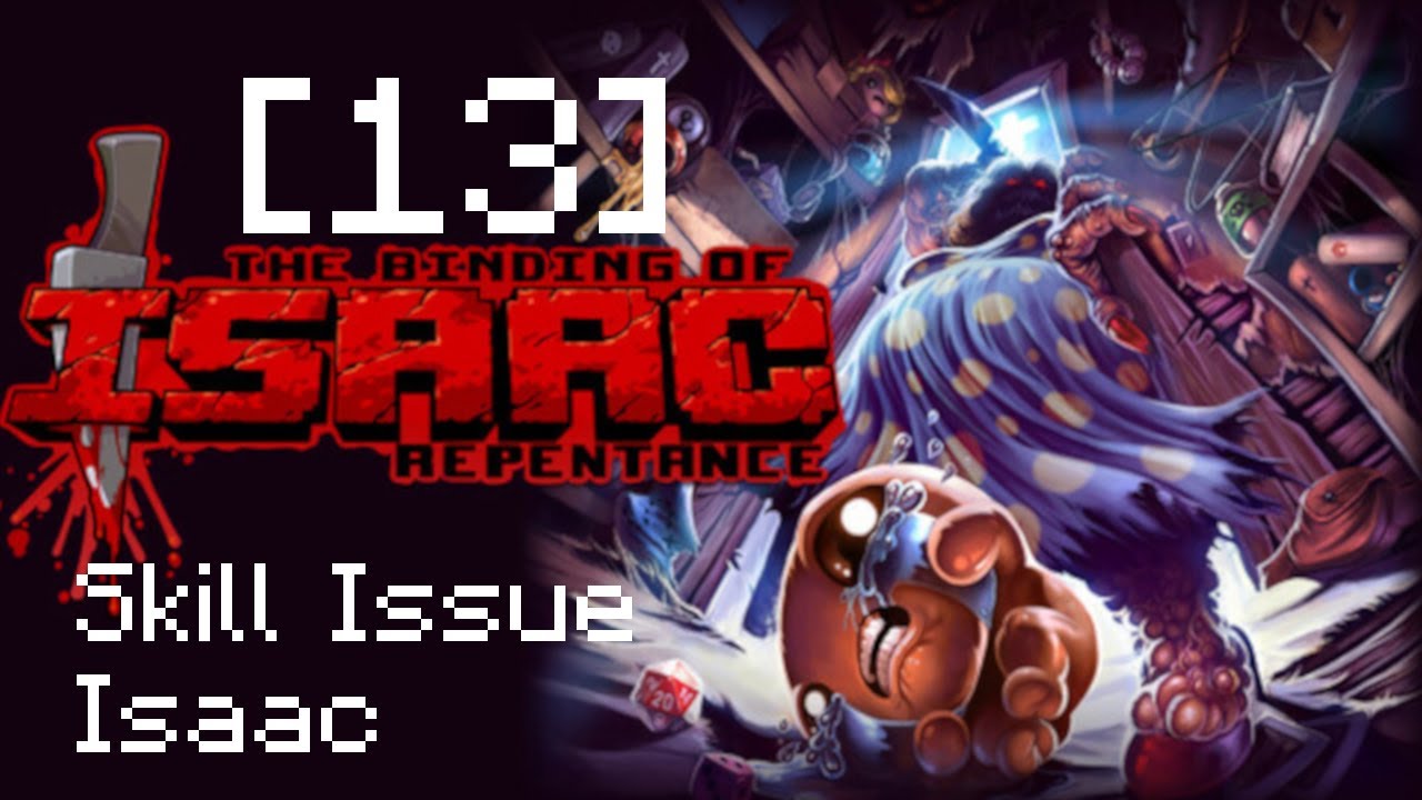 [13] Skill Issue Isaac [The Binding of Isaac Repentance]