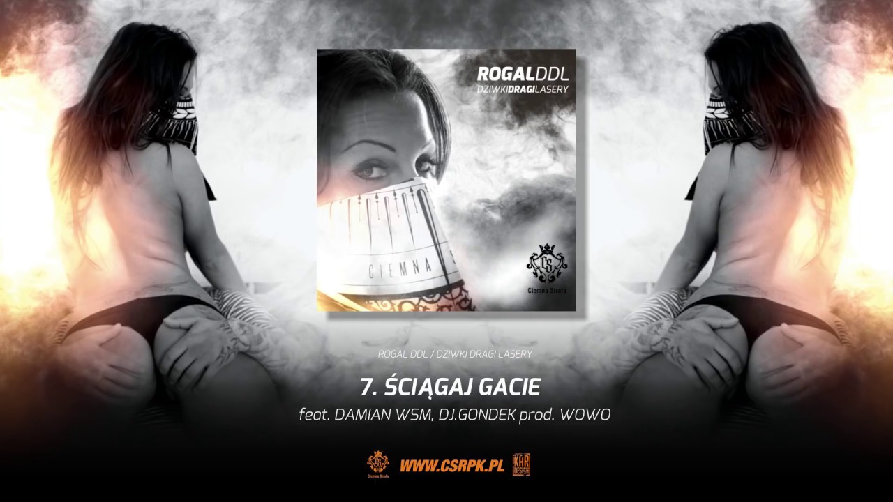 Rogal DDL / CS - ŚCIĄGAJ GACIE ft. Damian WSM // + DJ Gondek // Prod. WOWO.