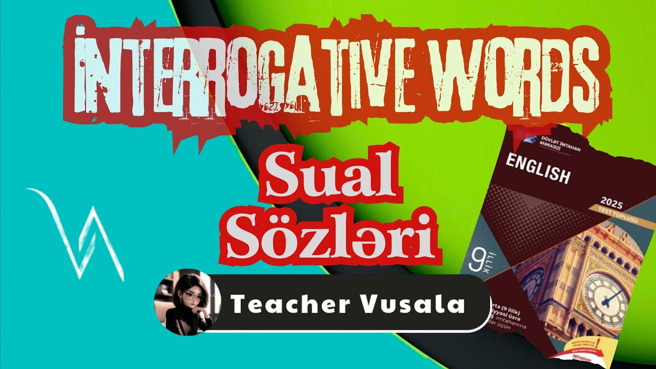 İnterrogative words -Sual sözləri 9cu sinif test izahı