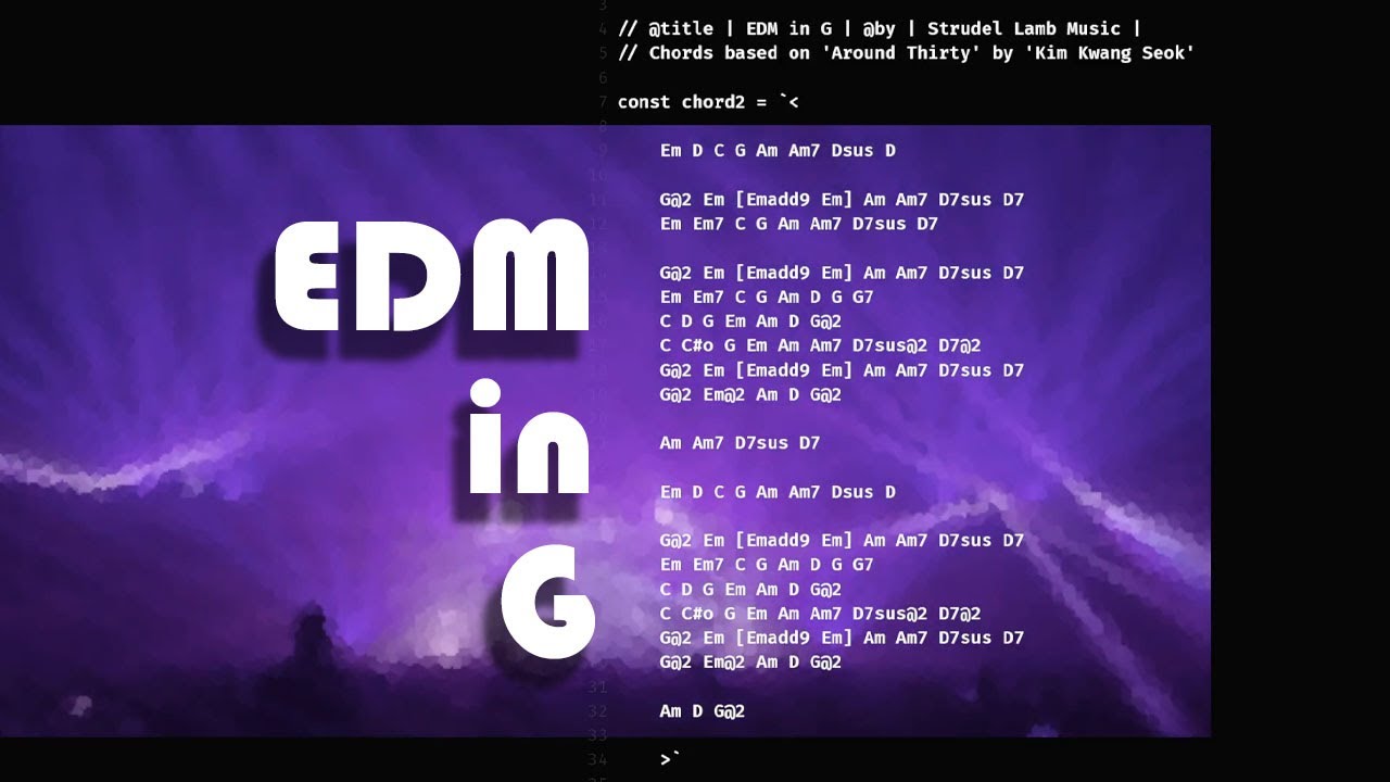 Strudel EDM in G Chord based on the song Around Thirty, which is a song I am currently practicing