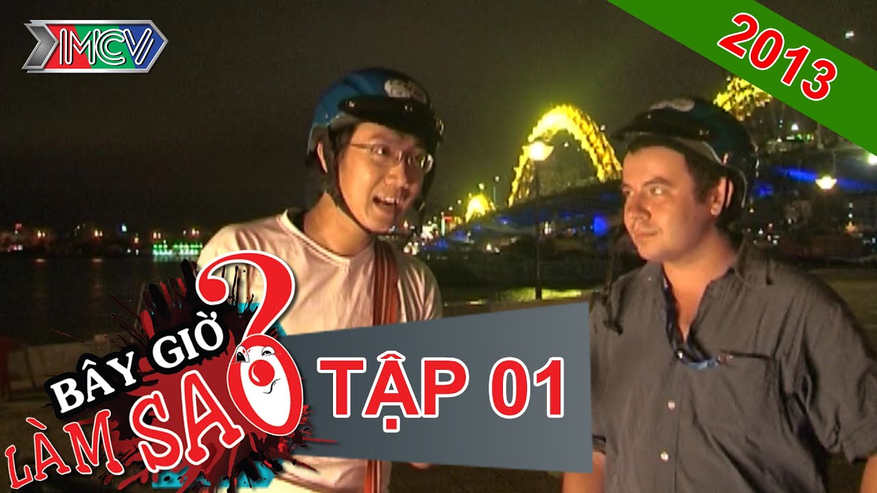 BÂY GIỜ LÀM SAO? Tập 01