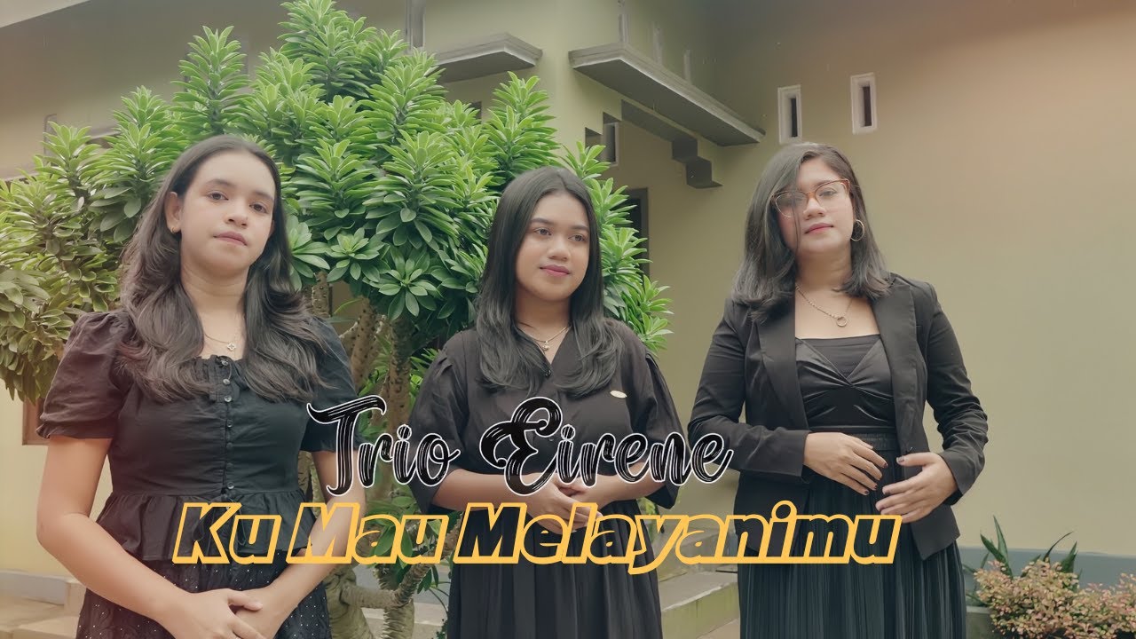 Trio Eirene -Ku Mau MelayaniMu - Lagu rohani terbaru